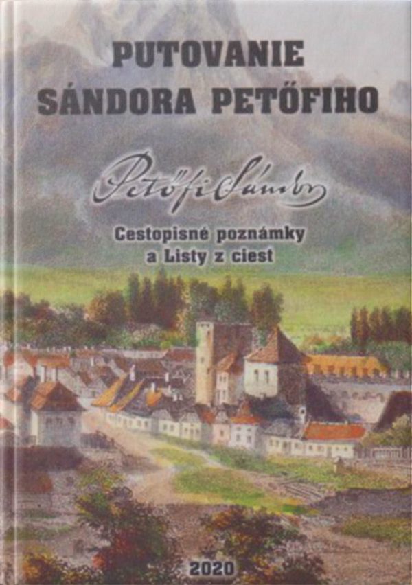 Putovanie Sándora Petöfiho Cestopisné poznámky a Listy z ciest