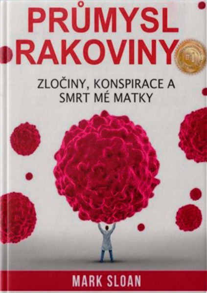 PrŮmysl Rakoviny Zločiny Konspirace A Smrt Mé Matky Torden 2646