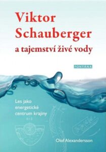 Schauberger a tajemství živé vody